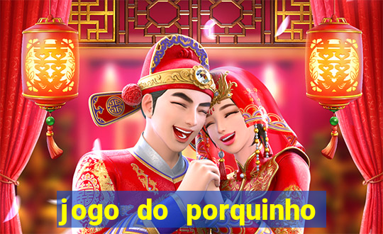 jogo do porquinho para ganhar dinheiro